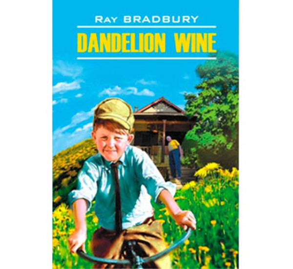 Dandelion Wine Ray Bradbury