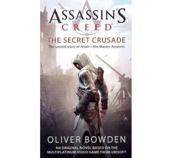 Assassin's Creed The secret crusade Oliver Bowden