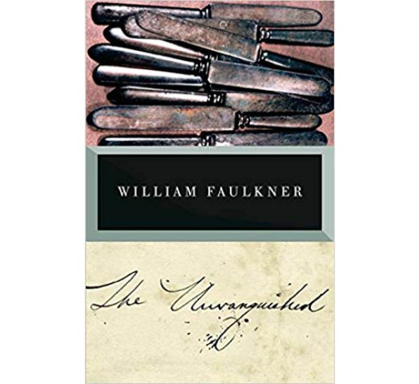 The Unvanquished William Faulkner