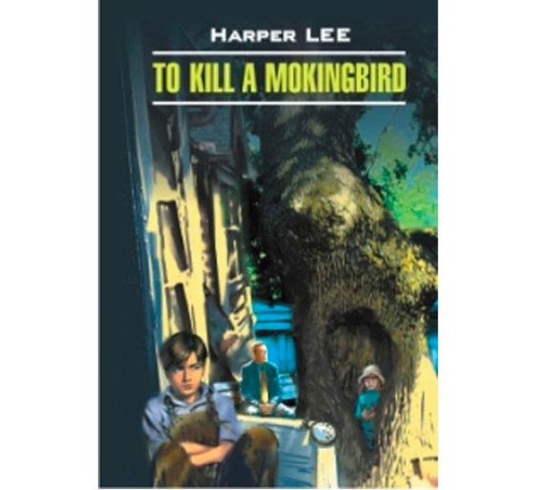 To Kill a Mockingbird Ли Х.