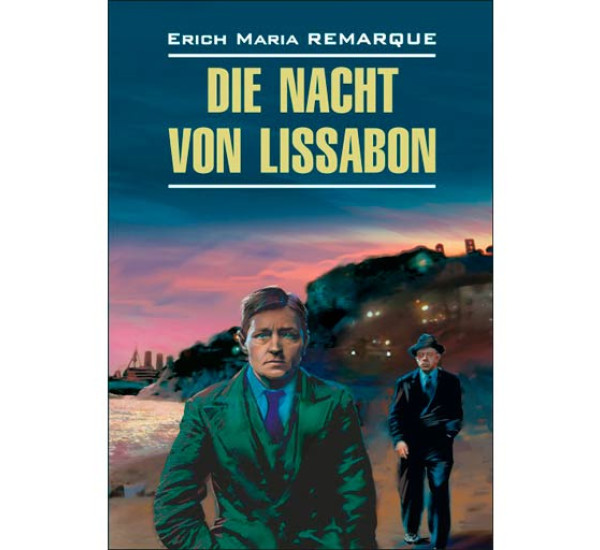 Die nacht von Lissabon Remarque E.M.