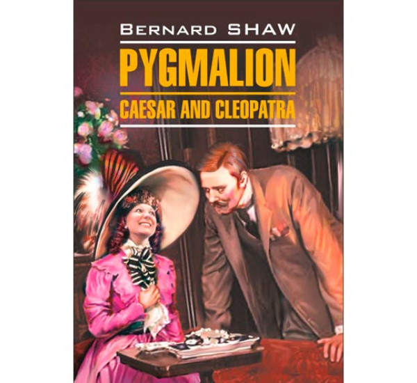 Pygmalion; Caesar and Cleopatra Шоу Джордж Бернард