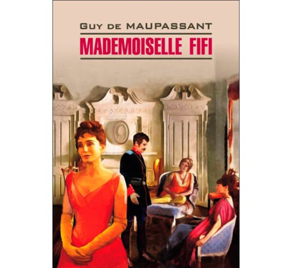 Mademoiselle Fifi Мопассан Ги де