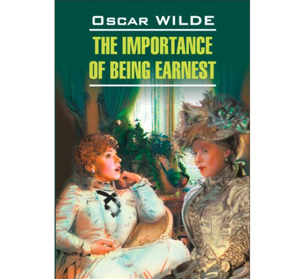 The Importance Of Being Earnest Уайльд О.