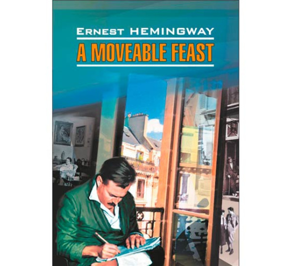 A Moveable Feast Хемингуэй Э.