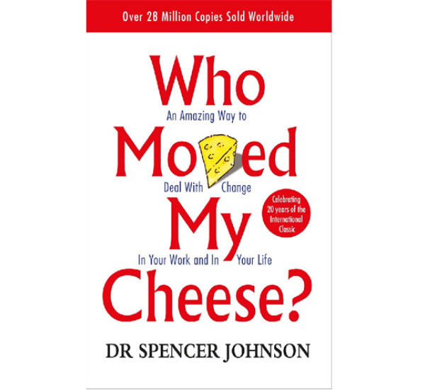 Who Moved My Cheese? Spencer Johnson