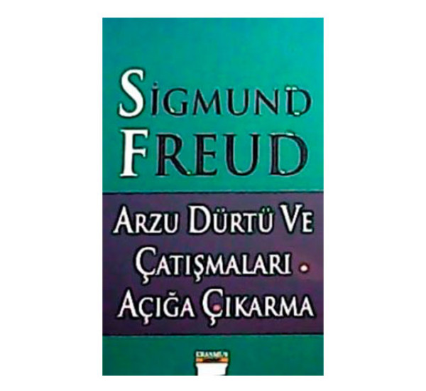 Arzu Dürtü ve catismalari aciga cikarma Sigmund Freud