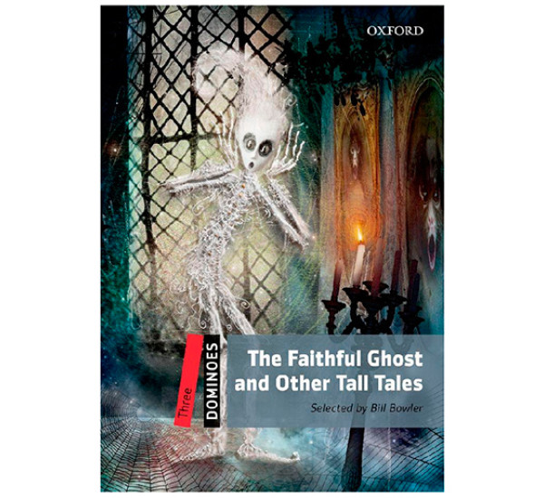 The Faithful Ghost and Other Tall Tales + CD. Retold by Bill Bowler (Stage 3) 