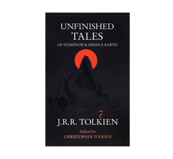 Unfinished tales. J.R.R. Tolkien