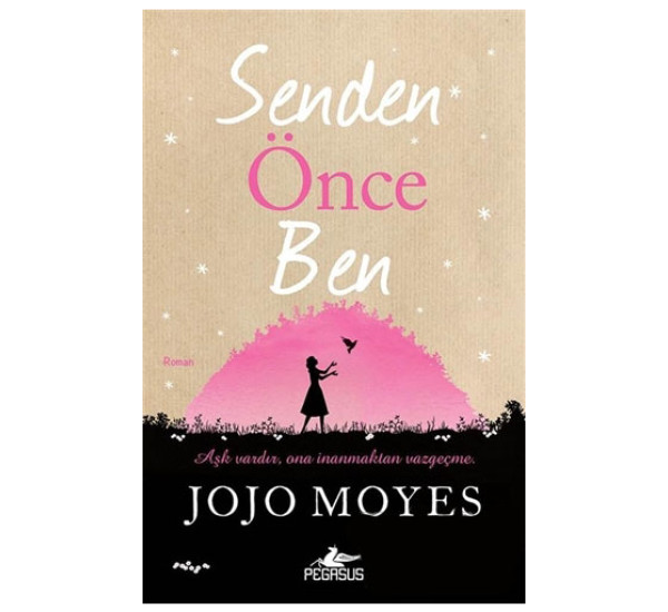 Senden Önce Ben. Jojo Moyes