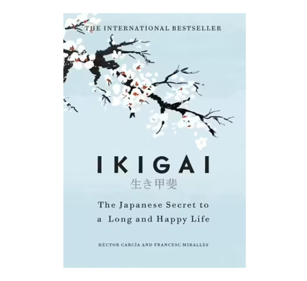 Ikigai. The Japanese secret to a long and happy life.