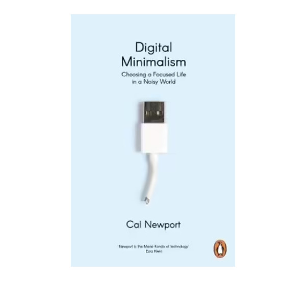 Digital minimalism. Cal Newpart.