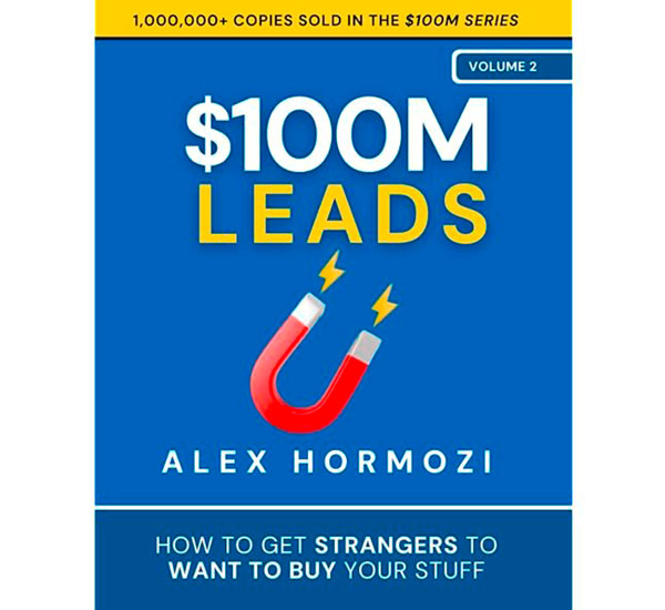 $100M Leads (Full Text-Nonfiction-Finance-Business) (Volume 2) Alex Hormozi