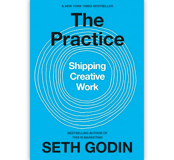 The Practice-Shipping Creative Work Seth Godin