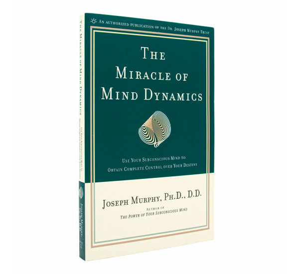 The Miracle of Mind Dynamics Joseph Murphy