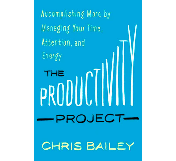 The Productivity Project Chris Bailey
