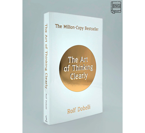The Art of Thinking Clearly Rolf Dobelli