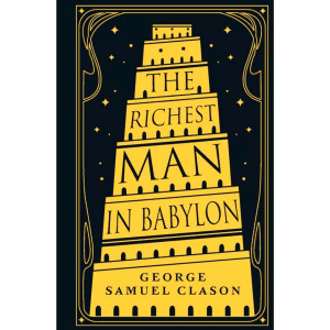 The Richest Man in Babylon. George Samuel Clason