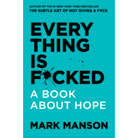 Everything is Fucked. Mark Manson