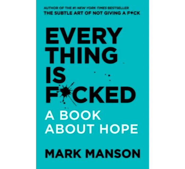 Everything is Fucked. Mark Manson