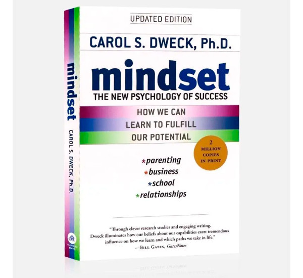 Mindset: The New Psychology of Success Carol S. Dweck, Ph.D.