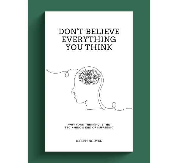 Don't Believe Everything You Think Joseph Nguyen