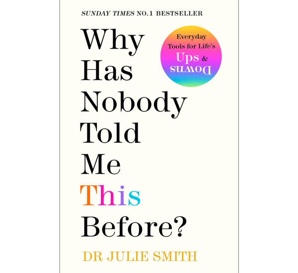 Why Has Nobody Told Me This Before? Dr Julie Smith