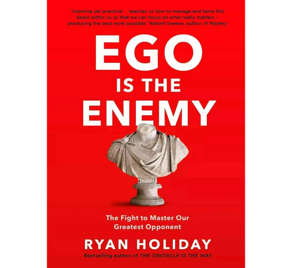Ego Is Enemy Ryan Holiday