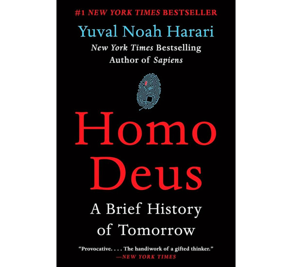 Homo Deus: A Brief History of Tomorrow Yuval Noah Harrari