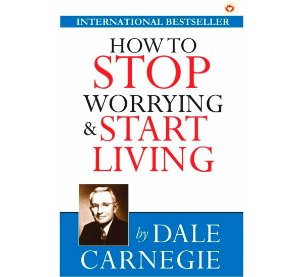 How to stop worrying and start living Dale Carnegie